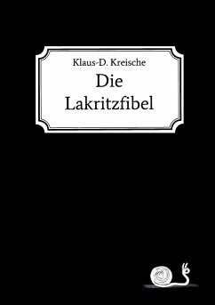 Die Lakritzfibel - Kreische, Klaus-D.