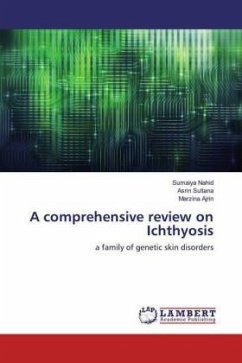 A comprehensive review on Ichthyosis - Nahid, Sumaiya;Sultana, Asrin;Ajrin, Marzina