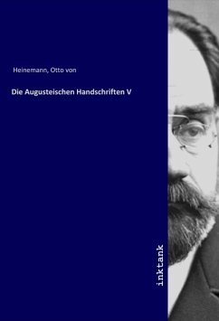 Die Augusteischen Handschriften V - Heinemann, Otto von