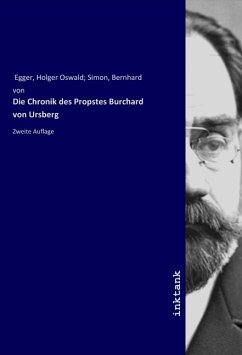 Die Chronik des Propstes Burchard von Ursberg - Egger, Holger Oswald