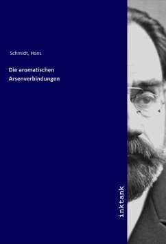 Die aromatischen Arsenverbindungen - Schmidt, Hans