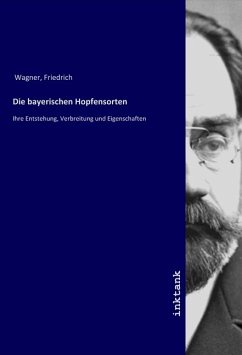 Die bayerischen Hopfensorten - Wagner, Friedrich