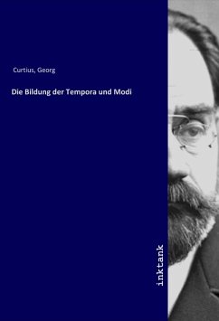 Die Bildung der Tempora und Modi - Curtius, Georg