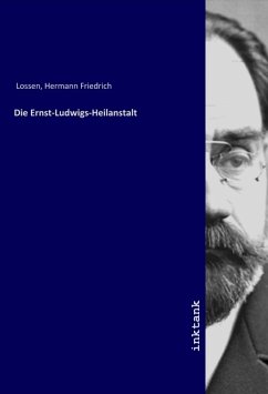 Die Ernst-Ludwigs-Heilanstalt - Lossen, Hermann Friedrich