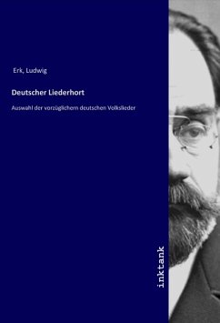 Deutscher Liederhort - Erk, Ludwig