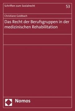 Das Recht der Berufsgruppen in der medizinischen Rehabilitation - Goldbach, Christiane