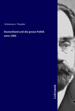 Deutschland und die grosse Politik anno 1903 - Schiemann, Theodor