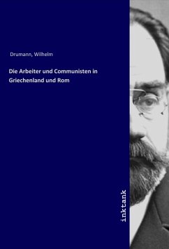 Die Arbeiter und Communisten in Griechenland und Rom - Drumann, Wilhelm