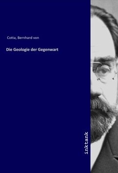 Die Geologie der Gegenwart - Cotta, Bernhard von