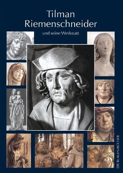 Tilman Riemenschneider und seine Werkstatt - Kalden-Rosenfeld, Iris;Rosenfeld, Jörg