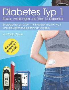 Diabetes Typ 1 - Basics, Anleitungen und Tipps für Diabetiker - Sessler, Tobias