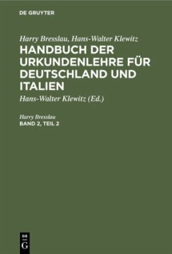 Harry Bresslau; Hans-Walter Klewitz: Handbuch der Urkundenlehre für Deutschland und Italien. Band 2, Teil 2 - Breßlau, Harry