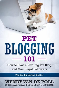 Pet Blogging 101 - de Poll, Wendy van