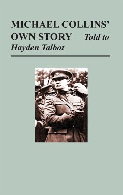 Michael Collins' Own Story - Told to Hayden Tallbot - Collins, Michael