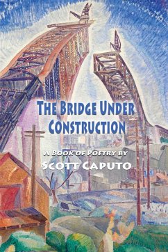 The Bridge Under Construction - Caputo, Scott