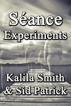 Séance Experiments - Smith, Kalila; Patrick, Sid