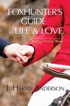The Foxhunter's Guide to Life & Love - Anderson, J. Harris