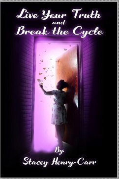 Live Your Truth and Break the Cycle - Henry-Carr, Stacey
