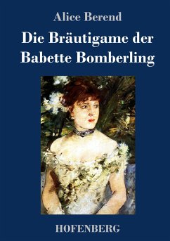 Die Bräutigame der Babette Bomberling - Berend, Alice