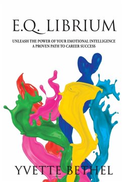 E.Q. Librium Unleash the Power of Your Emotional Intelligence - Bethel, Yvette