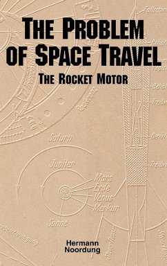 The Problem of Space Travel: The Rocket Motor (NASA History Series no. SP-4026) - Noordung, Hermann