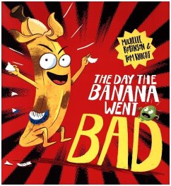 The Day The Banana Went Bad - Robinson, Michelle;Knight, Tom