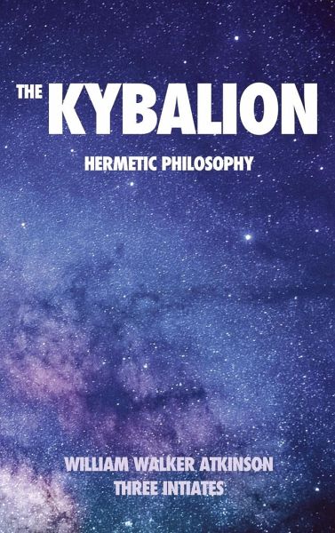 The Kybalion by Three Initiates The Kybalion by Three Initiates