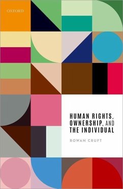 Human Rights, Ownership, and the Individual - Cruft, Rowan