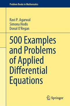 500 Examples and Problems of Applied Differential Equations (eBook, PDF) - Agarwal, Ravi P.; Hodis, Simona; O'Regan, Donal