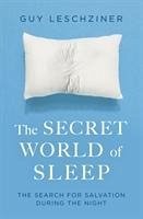 The Secret World of Sleep - Leschziner, Dr Guy