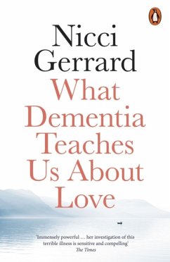 What Dementia Teaches Us About Love - Gerrard, Nicci