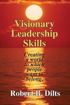 Visionary Leadership Skills - Dilts, Robert Brian