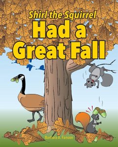 Shirl the Squirrel Had a Great Fall - Fanson, Barbara A