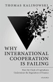 Why International Cooperation Is Failing: How the Clash of Capitalisms Undermines the Regulation of Finance