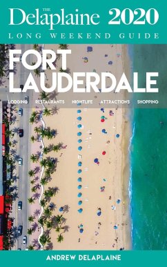Fort Lauderdale - The Delaplaine 2020 Long Weekend Guide (Long Weekend Guides) (eBook, ePUB) - Delaplaine, Andrew