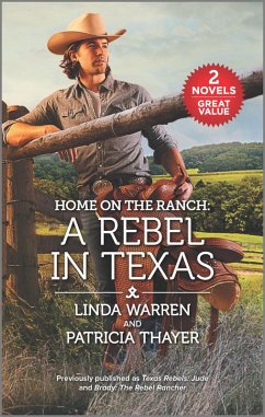 Home on the Ranch: A Rebel in Texas (eBook, ePUB) - Warren, Linda; Thayer, Patricia