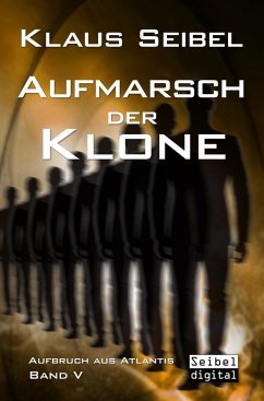 Aufmarsch der Klone / Aufbruch aus Atlantis Bd.5 (eBook, ePUB) - Seibel, Klaus