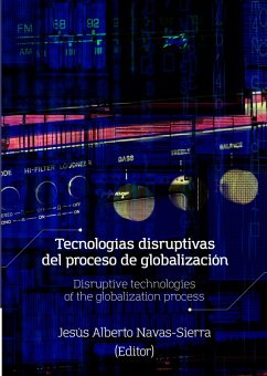 Tecnologías disruptivas del proceso de globalización (eBook, ePUB) - Cañas Duarte, Silvia Johana; Ochoa Adame, Gloria Lizeth; Pérez López, María Isabel; Rueda Esteban, Roberto Javier; Serna Ayala, Mariajosé; Torres García, Aldo Josafa; Cascante Vega, Jaime Enrique; Cuéllar Alturo, Geraldine Andrea; de la Rosa Rosero, Mario Fernando; Foladori, Guillermo; García Guerrero, Miguel; Invernizzi, Noela; Lalinde Pulido, Juan Guillermo; Quintero Montoya, O. Lucia