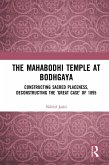 The Mahabodhi Temple at Bodhgaya (eBook, ePUB) The Mahabodhi Temple at Bodhgaya (eBook, ePUB)