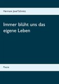 Immer blüht uns das eigene Leben (eBook, ePUB) Immer blüht uns das eigene Leben (eBook, ePUB)