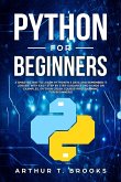 Python for Beginners. A Smarter Way to Learn Python in 5 Days and Remember it Longer. With Easy Step by Step Guidance and Hands on Examples. (Python Crash Course-Programming for Beginners) (eBook, ePUB)