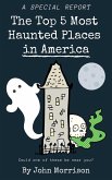 The Top 5 Most Haunted Places in America (eBook, ePUB)