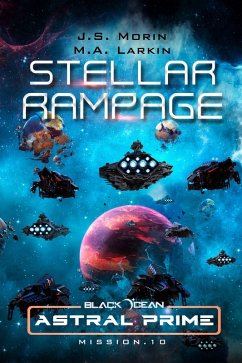 Stellar Rampage: Mission 10 (Black Ocean: Astral Prime, #10) (eBook, ePUB) - Morin, J. S.; Larkin, M. A.