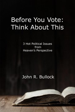 Before You Vote: Think About This (eBook, ePUB) - Bullock, John R.