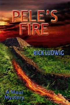 Pele's Fire (A MAUI MYSTERY, #3) (eBook, ePUB) - Ludwig, Rick