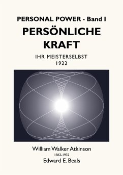 Persönliche Kraft (eBook, ePUB) - Atkinson, William Walker; Beals, Edward E.