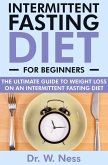 Intermittent Fasting for Beginners: The Ultimate Guide to Weight Loss on an Intermittent Fasting Diet (eBook, ePUB)