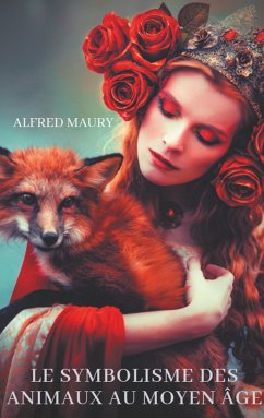 Le symbolisme des animaux au moyen âge (eBook, ePUB) - Maury, Alfred