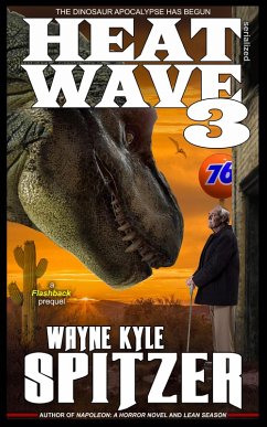 Heat Wave 3: The Dinosaur Apocalypse Has Begun (eBook, ePUB) - Spitzer, Wayne Kyle