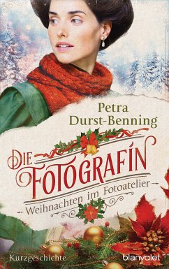 Die Fotografin - Weihnachten im Fotoatelier (eBook, ePUB) - Durst-Benning, Petra